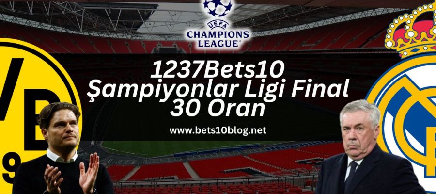 bets10blog-sampiyonlar-ligi-finali-madrid-dortmund