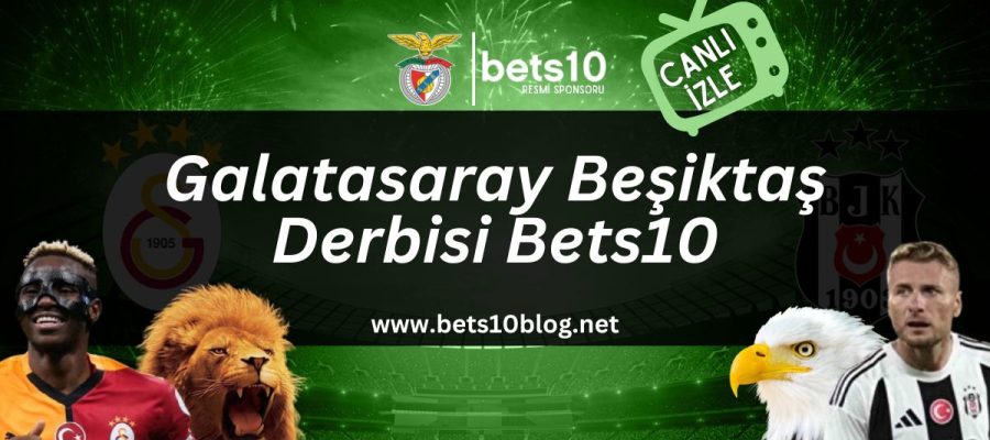 galatasaray-besiktaş-derbisi-bets10-bets10blog